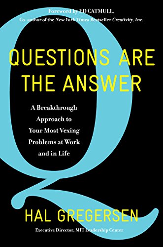 Imagen de archivo de Questions Are the Answer: A Breakthrough Approach to Your Most Vexing Problems at Work and in Life a la venta por Ergodebooks