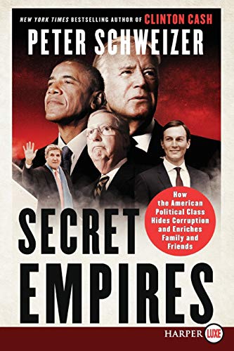 Imagen de archivo de Secret Empires: How the American Political Class Hides Corruption and Enriches Family and Friends a la venta por Reliant Bookstore
