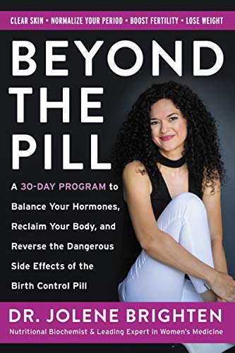Stock image for Beyond the Pill: A 30-Day Program to Balance Your Hormones, Reclaim Your Body, and Reverse the Dangerous Side Effects of the Birth Control Pill for sale by Bulk Book Warehouse