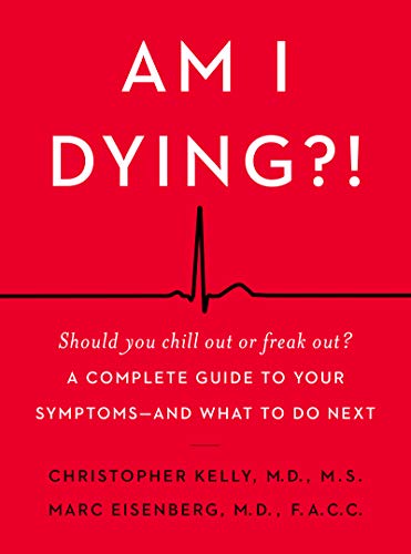 Beispielbild fr Am I Dying?! : A Complete Guide to Your Symptoms - and What to Do Next zum Verkauf von Better World Books