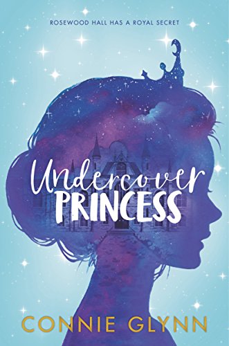 Stock image for The Rosewood Chronicles #1: Undercover Princess for sale by Better World Books
