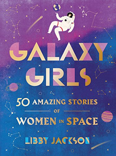 Stock image for Galaxy Girls: 50 Amazing Stories of Women in Space for sale by BookOutlet