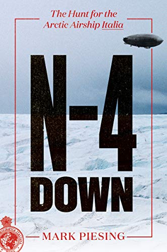 9780062851529: N-4 Down: The Hunt for the Arctic Airship Italia