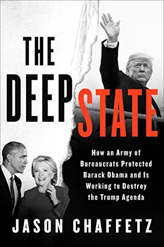 9780062851567: The Deep State: How an Army of Bureaucrats Protected Barack Obama and Is Working to Destroy Donald Trump: How an Army of Bureaucrats Protected Barack Obama and Is Working to Destroy the Trump Agenda