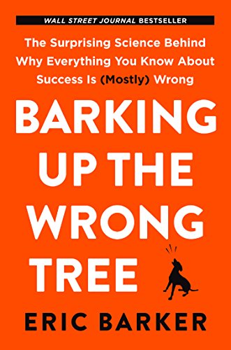 Imagen de archivo de Barking Up the Wrong Tree [Paperback] [Jan 01, 2017] Eric Barker a la venta por Goodwill of Colorado