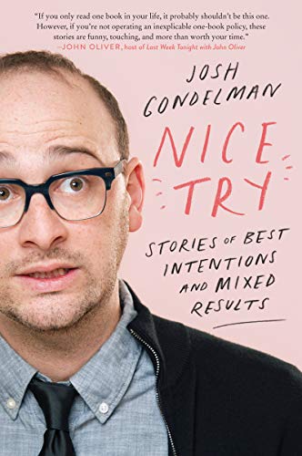 Stock image for Nice Try: Stories of Best Intentions and Mixed Results for sale by Gulf Coast Books