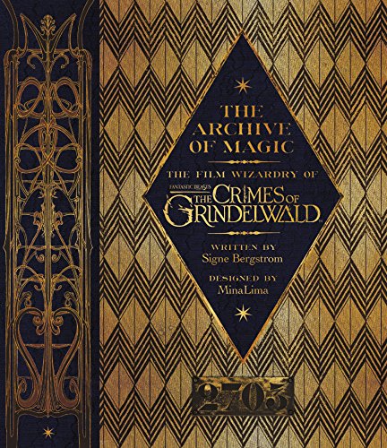 Stock image for The Archive of Magic: The Film Wizardry of Fantastic Beasts: The Crimes of Grindelwald for sale by Ergodebooks