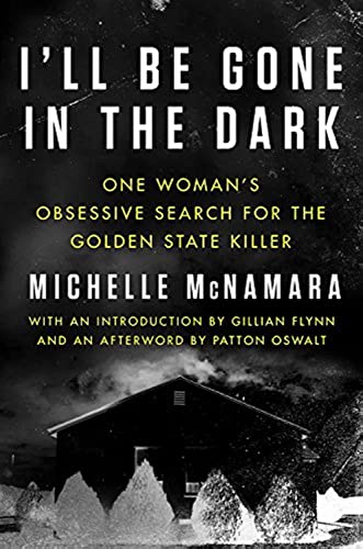 Imagen de archivo de I'll Be Gone in the Dark: One Woman's Obsessive Search for the Golden State Killer a la venta por Better World Books: West