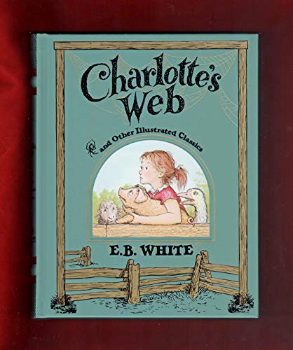 Beispielbild fr Quarto-Size 2018 Edition- Charlotte's Web and Other Illustrated Classics, Decorative Edition. First Thus, First Printing. Includes Stuart Little The Trumpet of the Swan. Bonded Leather zum Verkauf von Wizard Books