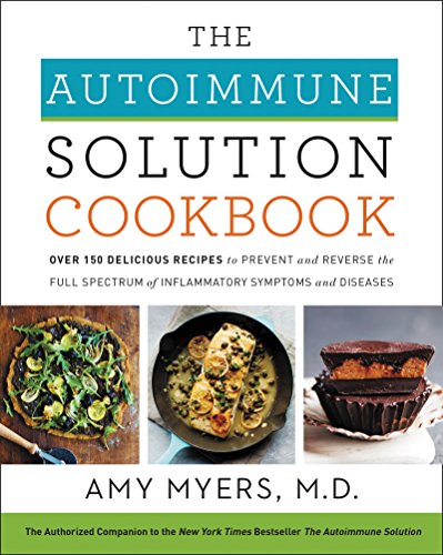 Imagen de archivo de The Autoimmune Solution Cookbook: Over 150 Delicious Recipes to Prevent and Reverse the Full Spectrum of Inflammatory Symptoms and Diseases a la venta por SecondSale