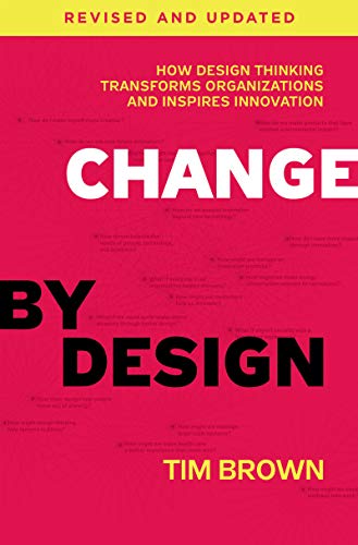 9780062856623: Change by Design: How Design Thinking Transforms Organizations and Inspires Innovation