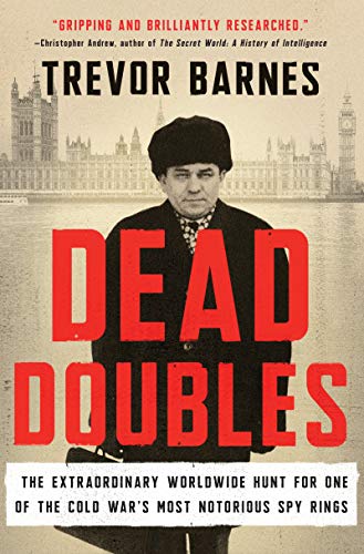 Beispielbild fr Dead Doubles: The Extraordinary Worldwide Hunt for One of the Cold War's Most Notorious Spy Rings zum Verkauf von SecondSale