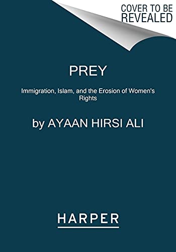 9780062857880: Prey: Immigration, Islam, and the Erosion of Women's Rights