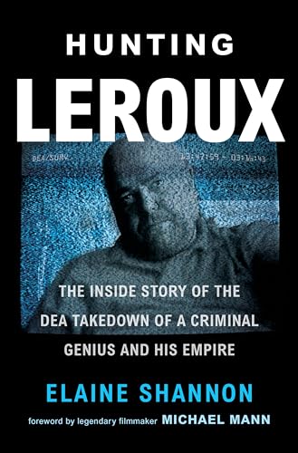 

Hunting LeRoux: The Inside Story of the DEA Takedown of a Criminal Genius and His Empire [signed] [first edition]