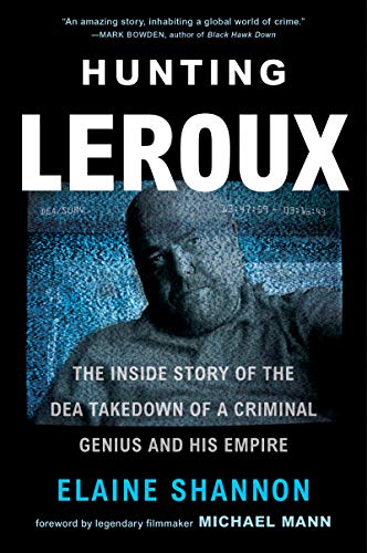 Beispielbild fr Hunting Leroux : The Inside Story of the DEA Takedown of a Criminal Genius and His Empire zum Verkauf von Better World Books