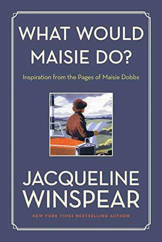 Beispielbild fr What Would Maisie Do?: Inspiration from the Pages of Maisie Dobbs zum Verkauf von PlumCircle