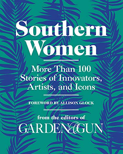 9780062859365: Southern Women: More Than 100 Stories of Innovators, Artists, and Icons: 5 (Garden & Gun Books)