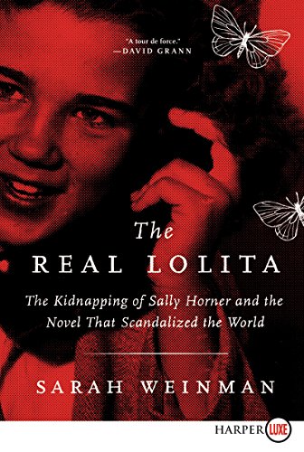 Stock image for The Real Lolita : The Kidnapping of Sally Horner and the Novel That Scandalized the World for sale by Better World Books