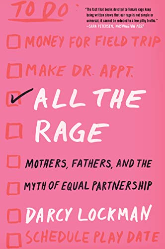 Stock image for All the Rage: Mothers, Fathers, and the Myth of Equal Partnership for sale by HPB Inc.