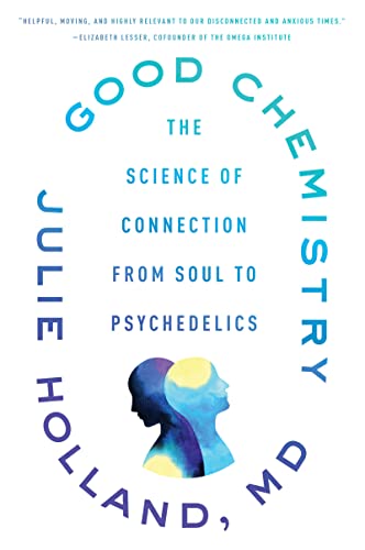 Stock image for Good Chemistry: The Science of Connection from Soul to Psychedelics for sale by Goodwill Books