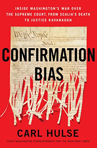 Stock image for Confirmation Bias: Inside Washington's War Over the Supreme Court, from Scalia's Death to Justice Kavanaugh for sale by Your Online Bookstore