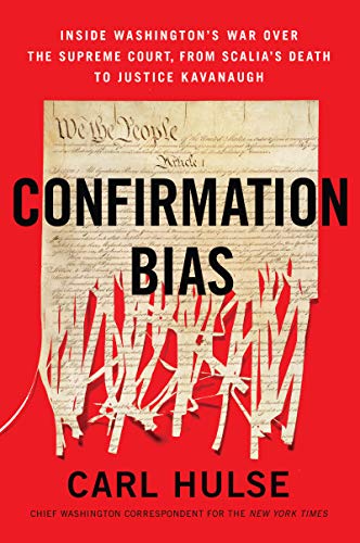 Stock image for Confirmation Bias: Inside Washington's War Over the Supreme Court, from Scalia's Death to Justice Kavanaugh for sale by SecondSale