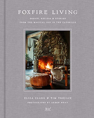 Stock image for Foxfire Living: Design, Recipes, and Stories from the Magical Inn in the Catskills for sale by ThriftBooks-Dallas