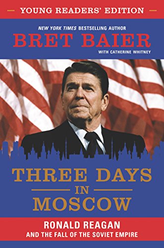 Beispielbild fr Three Days in Moscow Young Readers' Edition: Ronald Reagan and the Fall of the Soviet Empire zum Verkauf von Wonder Book