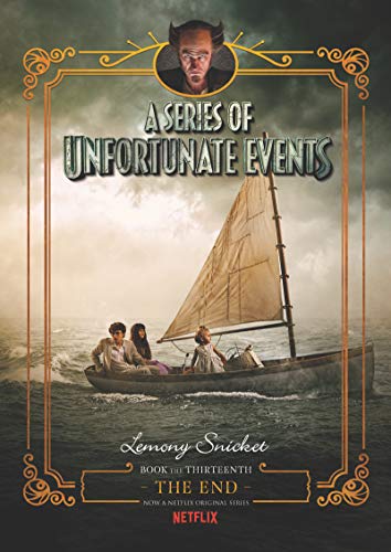 9780062865151: A Series of Unfortunate Events #13: The End Netflix Tie-in