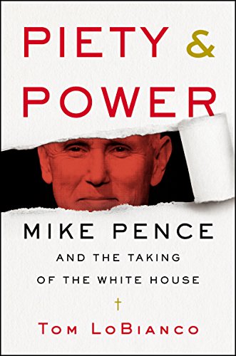 Beispielbild fr Piety & Power: Mike Pence and the Taking of the White House zum Verkauf von SecondSale