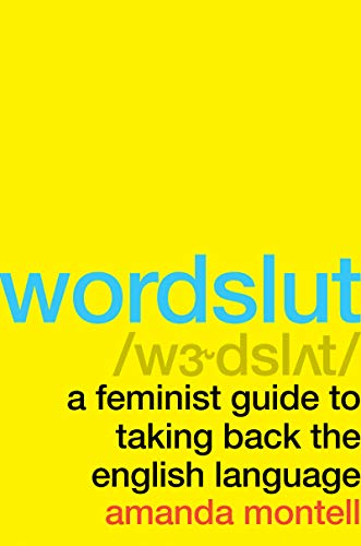 Imagen de archivo de Wordslut: A Feminist Guide to Taking Back the English Language a la venta por HPB-Diamond