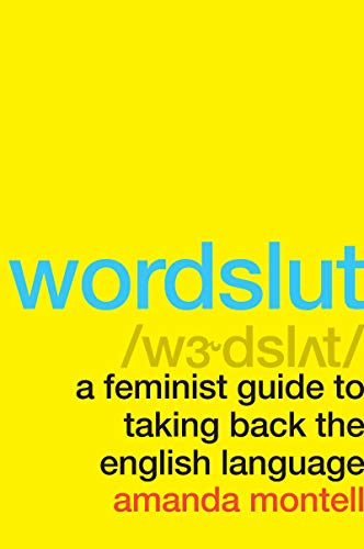 Beispielbild fr Wordslut: A Feminist Guide to Taking Back the English Language zum Verkauf von Monster Bookshop