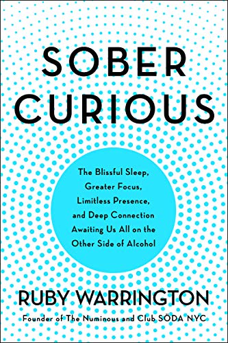 Stock image for Sober Curious: The Blissful Sleep, Greater Focus, Limitless Presence, and Deep Connection Awaiting Us All on the Other Side of Alcohol for sale by SecondSale