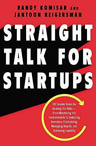 Imagen de archivo de Straight Talk for Startups: 100 Insider Rules for Beating the Odds--From Mastering the Fundamentals to Selecting Investors, Fundraising, Managing Boards, and Achieving Liquidity a la venta por Decluttr