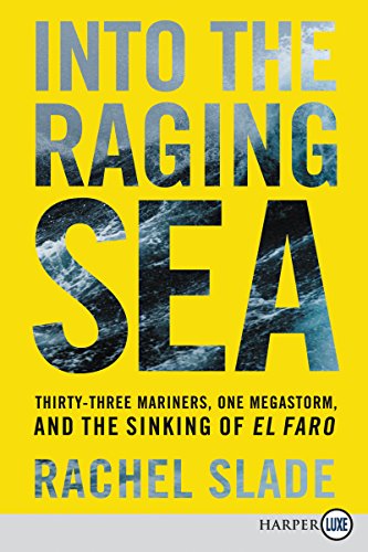 Stock image for Into the Raging Sea: Thirty-Three Mariners, One Megastorm, and the Sinking of El Faro for sale by SecondSale
