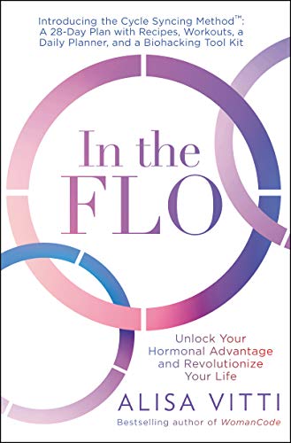 Stock image for In the FLO: Unlock Your Hormonal Advantage and Revolutionize Your Life for sale by HPB-Diamond