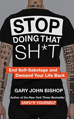 Stock image for Stop Doing That Sh*t: End Self-Sabotage and Demand Your Life Back (Unfu*k Yourself series) for sale by SecondSale