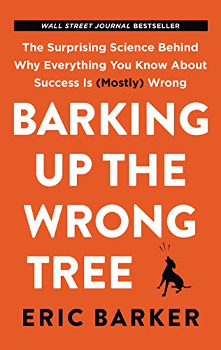 Stock image for Barking Up the Wrong Tree: The Surprising Science Behind Why Everything You Know About Success Is (Mostly) Wrong for sale by Jenson Books Inc