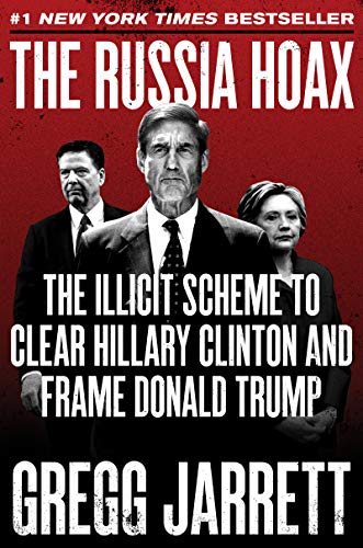 Stock image for The Russia Hoax: The Illicit Scheme to Clear Hillary Clinton and Frame Donald Trump for sale by The Book Lovers