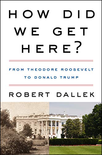 Imagen de archivo de How Did We Get Here?: From Theodore Roosevelt to Donald Trump a la venta por HPB-Ruby