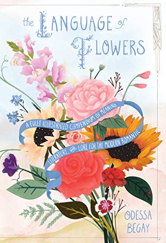 Stock image for The Language of Flowers: A Fully Illustrated Compendium of Meaning, Literature, and Lore for the Modern Romantic for sale by HPB-Red