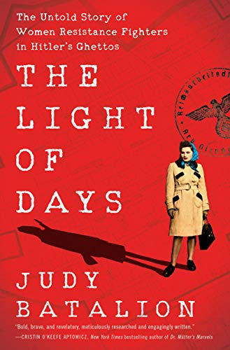 Stock image for The Light of Days; The Untold Story of Women Resistance Fighters in Hitler's Ghettos for sale by Ground Zero Books, Ltd.