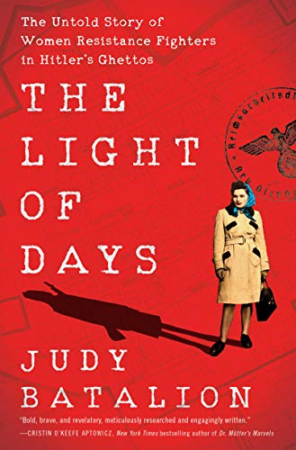 9780062874214: The Light of Days: The Untold Story of Women Resistance Fighters in Hitler's Ghettos