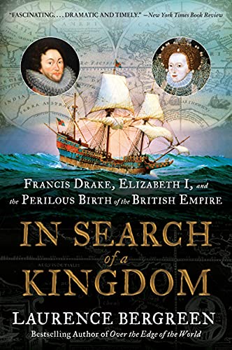 Stock image for In Search of a Kingdom: Francis Drake, Elizabeth I, and the Perilous Birth of the British Empire for sale by Monster Bookshop
