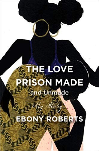 Beispielbild fr The Love Prison Made and Unmade: My Story zum Verkauf von Buchpark