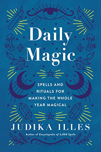 Imagen de archivo de Daily Magic: Spells and Rituals for Making the Whole Year Magical (Witchcraft Spells) a la venta por Goodbookscafe