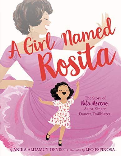 Imagen de archivo de A Girl Named Rosita: The Story of Rita Moreno: Actor, Singer, Dancer, Trailblazer! a la venta por Goodwill Books