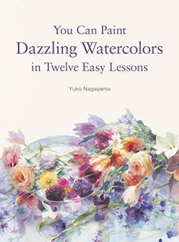 Imagen de archivo de You Can Paint Dazzling Watercolors in Twelve Easy Lessons a la venta por Goodwill Books
