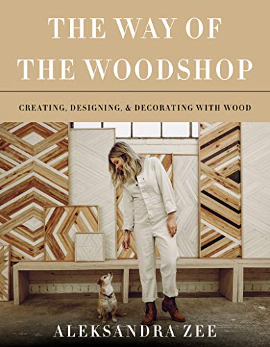Stock image for The Way of the Woodshop: Creating, Designing & Decorating with Wood for sale by SecondSale