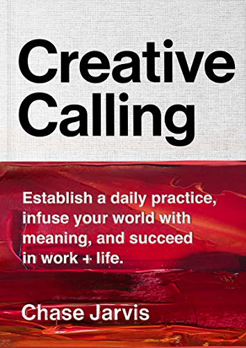 Imagen de archivo de Creative Calling: Establish a Daily Practice, Infuse Your World with Meaning, and Succeed in Work + Life a la venta por Orion Tech